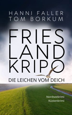 [Frieslandkripo 01] • Die Leichen vom Deich